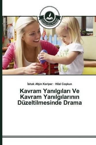 Kavram Yan&#305;lg&#305;lar&#305; Ve Kavram Yan&#305;lg&#305;lar&#305;n&#305;n Duzeltilmesinde Drama