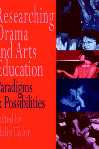 Cover image for Researching drama and arts education: Paradigms and possibilities