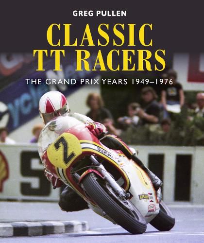 Cover image for Classic TT Racers: The Grand Prix Years 1949-1976