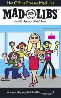 Cover image for Hot Off the Presses Mad Libs: World's Greatest Word Game