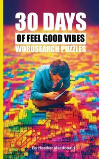 Cover image for 30 Days of Feel Good Vibes Wordsearch Puzzles