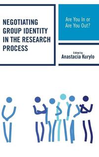 Cover image for Negotiating Group Identity in the Research Process: Are You In or Are You Out?