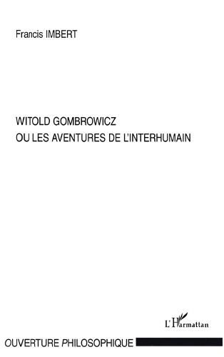 Witold Gombrowicz ou les aventures de l'interhumain