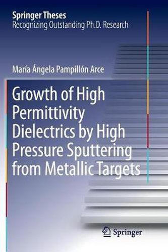 Cover image for Growth of High Permittivity Dielectrics by High Pressure Sputtering from Metallic Targets