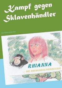 Cover image for Kampf gegen Sklavenhandler: Rhianna, die Dschungelprinzessin