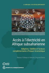 Cover image for Acces a l'electricite en Afrique subsaharienne: Demande, Fiabilite, et facteurs complementaires pour un impact economique