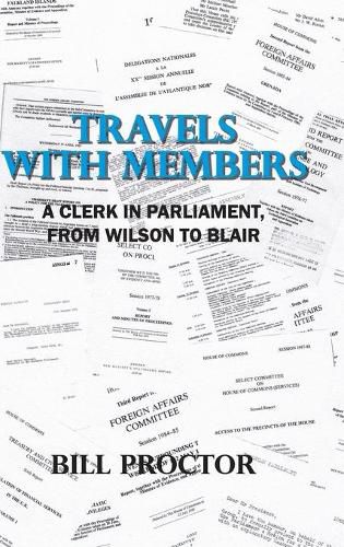 Travels with Members: A Clerk in Parliament, from Wilson to Blair