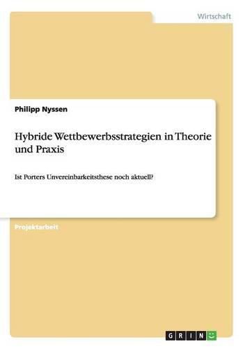 Cover image for Hybride Wettbewerbsstrategien in Theorie und Praxis: Ist Porters Unvereinbarkeitsthese noch aktuell?