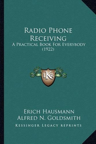 Cover image for Radio Phone Receiving Radio Phone Receiving: A Practical Book for Everybody (1922) a Practical Book for Everybody (1922)
