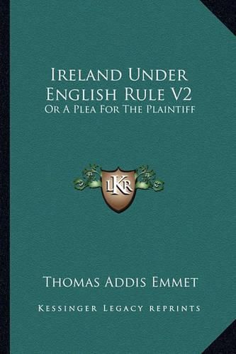 Cover image for Ireland Under English Rule V2: Or a Plea for the Plaintiff