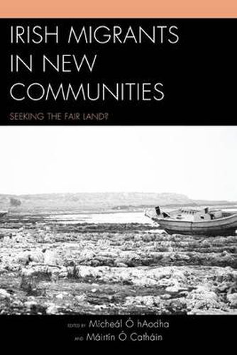 Cover image for Irish Migrants in New Communities: Seeking the Fair Land?