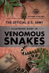 Cover image for The Official U.S. Army Illustrated Guide to Venomous Snakes