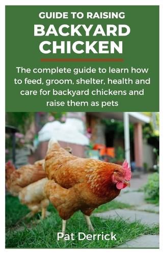 Guide to Raising Backyard Chicken