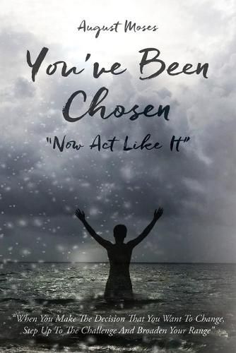 Cover image for You've Been Chosen: Now Act Like It