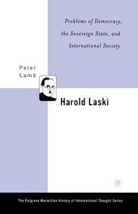 Cover image for Harold Laski: Problems of Democracy, the Sovereign State, and International Society