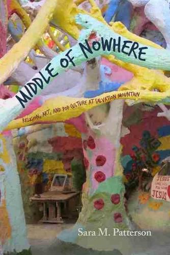 Cover image for Middle of Nowhere: Religion, Art, and Pop Culture at Salvation Mountain