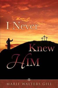 Cover image for I Never Knew HIM