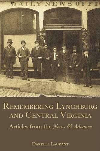 Cover image for Remembering Lynchburg and Central Virginia: Articles from the News & Advance