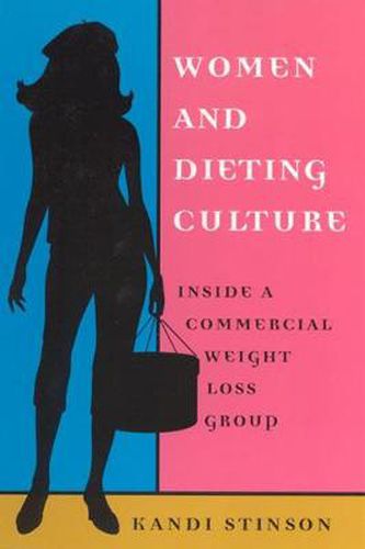 Cover image for Women and Dieting Culture: Inside a Commercial Weight Loss Group