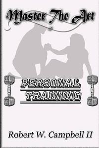 Cover image for Master The Art of Personal Training