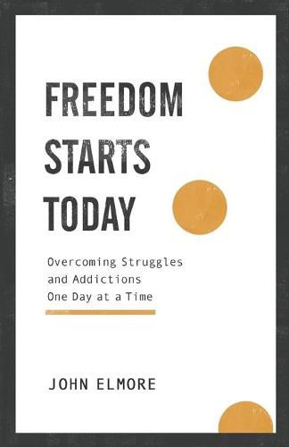 Cover image for Freedom Starts Today - Overcoming Struggles and Addictions One Day at a Time