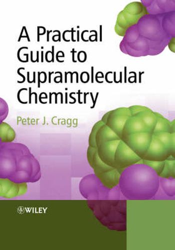 Cover image for A Practical Guide to Supramolecular Chemistry