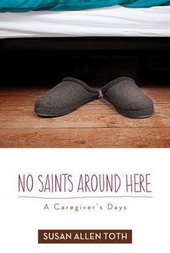 Cover image for No Saints around Here: A Caregiver's Days