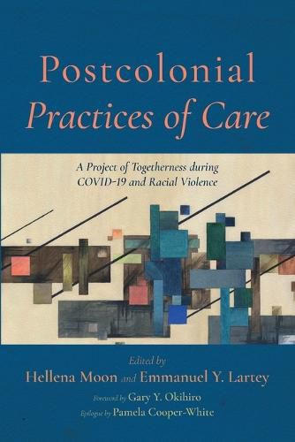 Cover image for Postcolonial Practices of Care: A Project of Togetherness During Covid-19 and Racial Violence