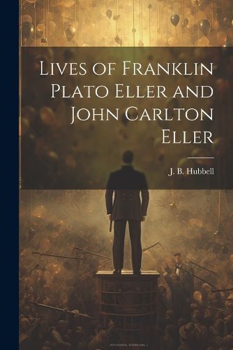 Cover image for Lives of Franklin Plato Eller and John Carlton Eller