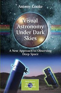 Cover image for Visual Astronomy Under Dark Skies: A New Approach to Observing Deep Space