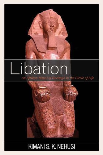 Cover image for Libation: An Afrikan Ritual of Heritage in the Circle of Life