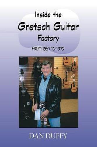 Cover image for Inside the Gretsch Guitar Factory from 1957 to 1970