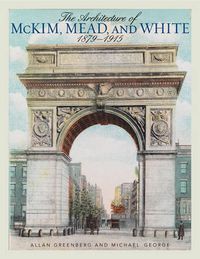 Cover image for The Architecture of McKim, Mead, and White: 1879-1915