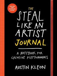 Cover image for The Steal Like an Artist Journal: A Notebook for Creative Kleptomaniacs