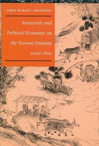 Cover image for Statecraft and Political Economy on the Taiwan Frontier, 1600-1800