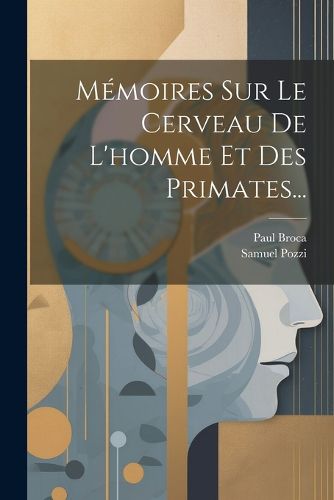 Cover image for Memoires Sur Le Cerveau De L'homme Et Des Primates...