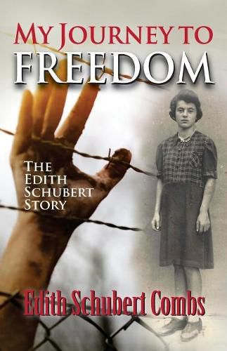 Cover image for My Journey to Freedom: The Edith Schubert Story