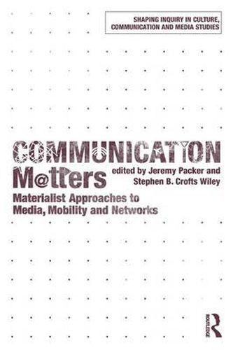 Cover image for Communication Matters: Materialist Approaches to Media, Mobility and Networks