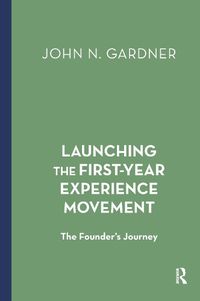 Cover image for Launching the First-Year Experience Movement