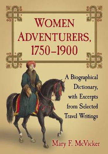 Cover image for Women Adventurers, 1750-1900: A Biographical Dictionary, with Excerpts from Selected Travel Writings