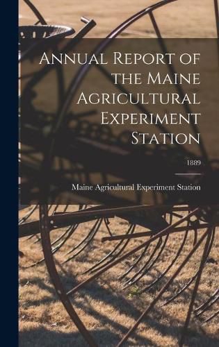 Cover image for Annual Report of the Maine Agricultural Experiment Station; 1889