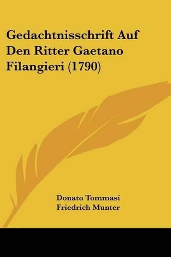 Cover image for Gedachtnisschrift Auf Den Ritter Gaetano Filangieri (1790)