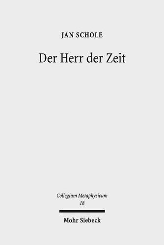 Cover image for Der Herr der Zeit: Ein Ewigkeitsmodell im Anschluss an Schellings Spatphilosophie und physikalische Modelle