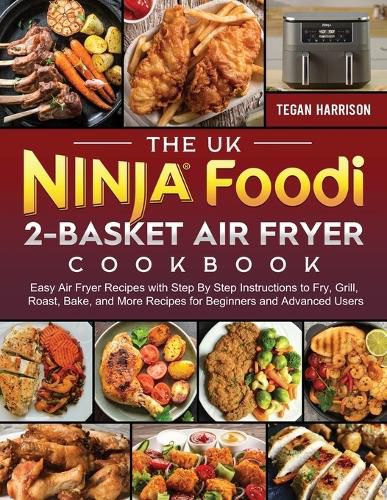 Cover image for The UK Ninja Foodi 2-Basket Air Fryer Cookbook