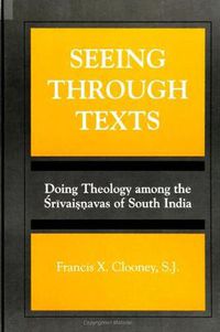 Cover image for Seeing through Texts: Doing Theology among the Srivaisnavas of South India