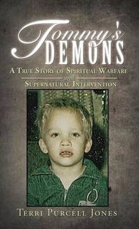Cover image for Tommy's Demons: A True Story of Spiritual Warfare and Supernatural Intervention