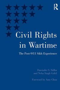 Cover image for Civil Rights in Wartime: The Post-9/11 Sikh Experience