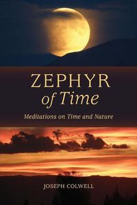 Cover image for Zephyr of Time: Meditations on Time and Nature