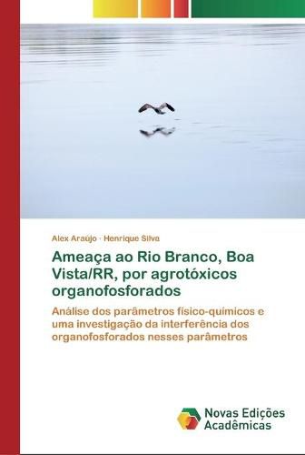 Cover image for Ameaca ao Rio Branco, Boa Vista/RR, por agrotoxicos organofosforados