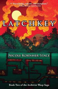 Cover image for Latchkey: Book Two of the Archivist Wasp Saga